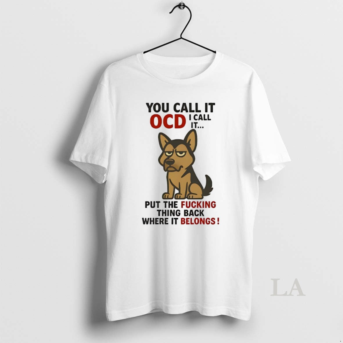 Original German Shepherd You Call It Ocd I Call It Put The Fucking Thing Back T-Shirts, Hoodie, Sweatshirt | InkRitualCo.com