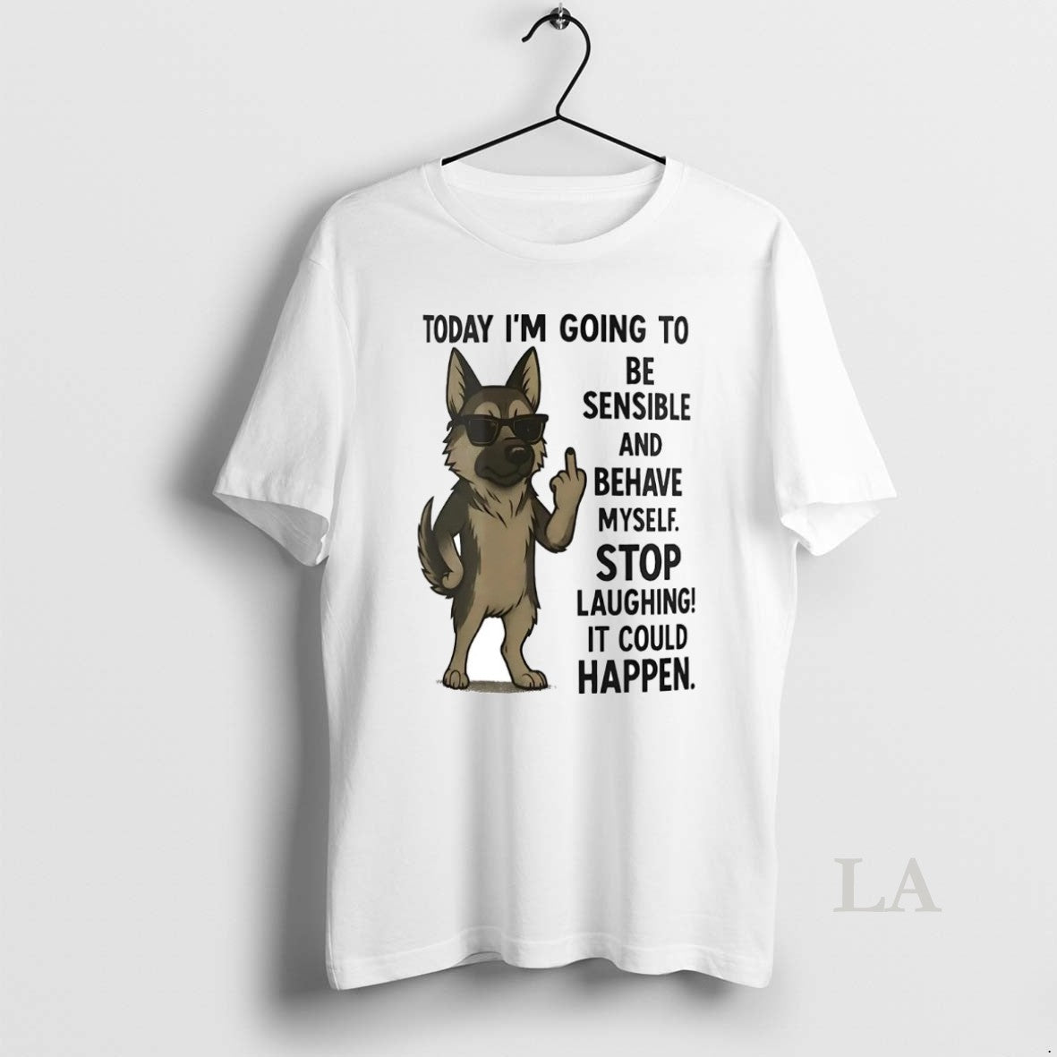Original German Shepherd Today Im Going To Be Sensible And Behave Myself T-Shirts, Hoodie, Sweatshirt | InkRitualCo.com