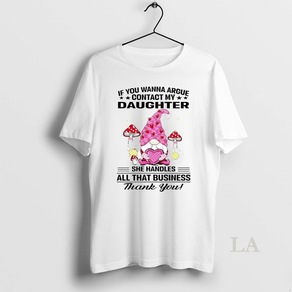 Original Gnome If You Wanna Argue Contact My Daughter T-Shirts, Hoodie, Sweatshirt | InkRitualCo.com