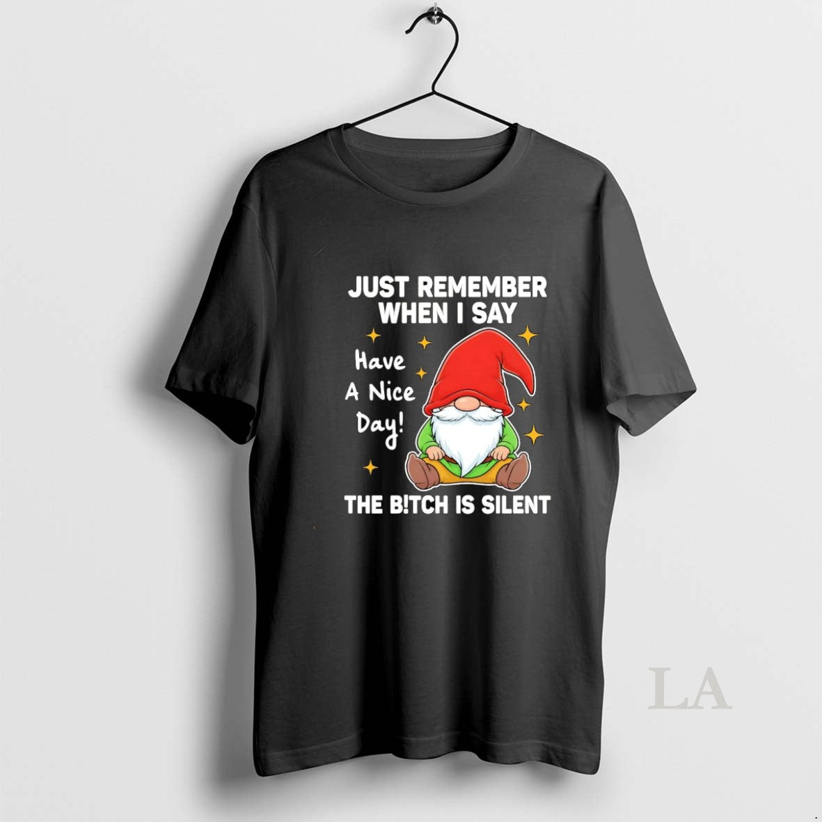 Original Gnome Just Remember When I Say Have A Nice Day Bitch Is Silent T-Shirts, Hoodie, Sweatshirt | InkRitualCo.com