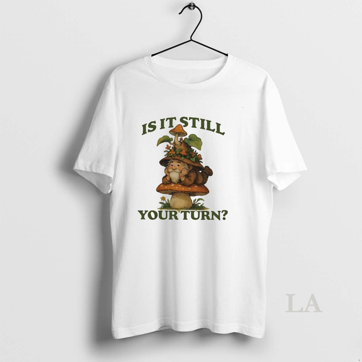 Original Gnome Mushroom Is It Still Your Turn T-Shirts, Hoodie, Sweatshirt | InkRitualCo.com