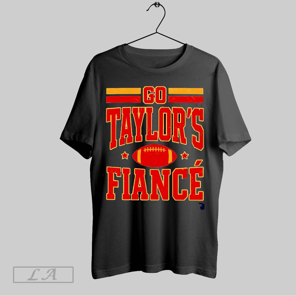 Original Go Taylors Fiance T-Shirts, Hoodie, Sweatshirt | InkRitualCo.com