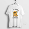 Original Golden Retriever Sorry I Cant Take It To Work Tomorrow Mechanic Say I Clearly T-Shirts, Hoodie, Sweatshirt