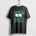 Original Golf Easily Distracted By Balls Adult T-Shirts, Hoodie, Sweatshirt | InkRitualCo.com