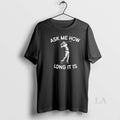 Original Golf Ask Me How Long It Is Adult Humor T-Shirts, Hoodie, Sweatshirt | InkRitualCo.com