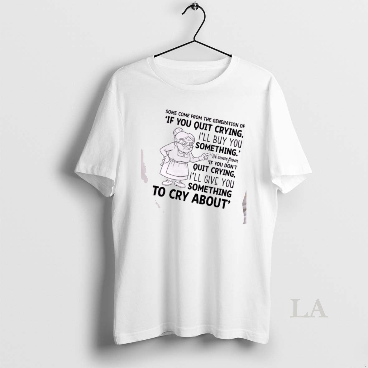 Original Grandma Some Come Generation If You Quit Crying Ill Buy You T-Shirts, Hoodie, Sweatshirt