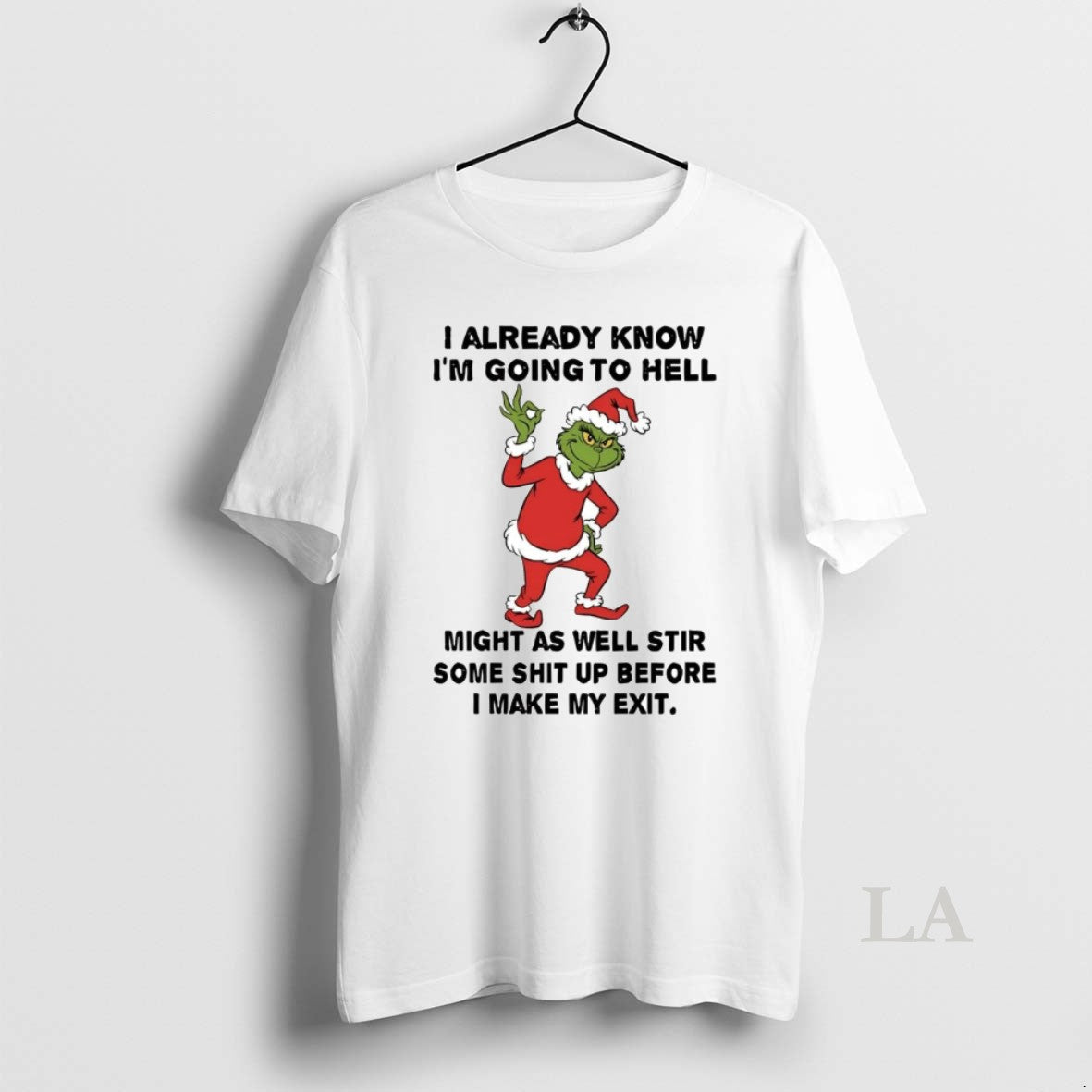 Original Grinch I Already Know Im Going To Hell Might As Well Stir Christmas T-Shirts, Hoodie, Sweatshirt | InkRitualCo.com