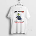 Original Grinch I Am Not Fat God Gave Me Airbags Cause Im Precious Christmas T-Shirts, Hoodie, Sweatshirt | InkRitualCo.com