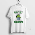 Original Grinch I May Be Crazy But Crazy Is Far Better Than Stupid Christmas T-Shirts, Hoodie, Sweatshirt | InkRitualCo.com