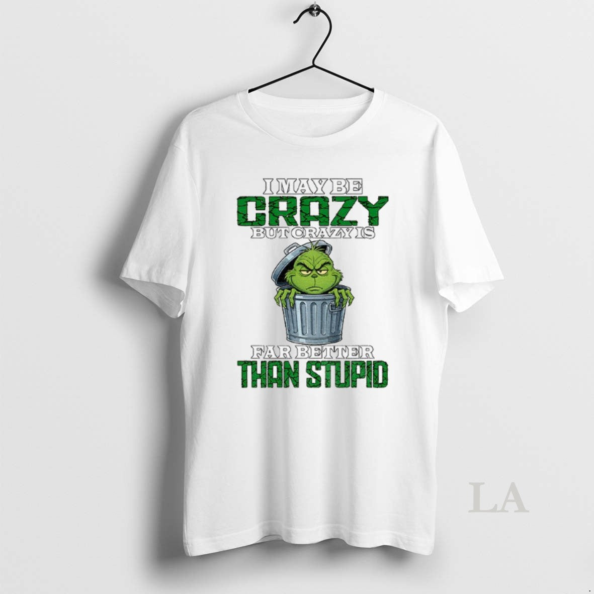 Original Grinch I May Be Crazy But Crazy Is Far Better Than Stupid Christmas T-Shirts, Hoodie, Sweatshirt | InkRitualCo.com