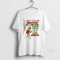 Original Grinch I Need To Go On Medication So I Can Blame The Side Effects T-Shirts, Hoodie, Sweatshirt | InkRitualCo.com