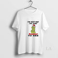 Original Grinch Im Not Fat Im Just Easier To See Christmas T-Shirts, Hoodie, Sweatshirt | InkRitualCo.com