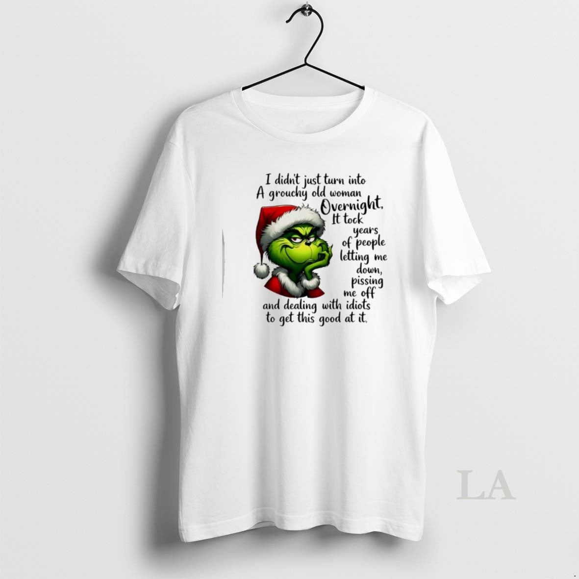 Original Grinch Santa I Didnt Just Turn Into A Grouchy Old Woman Overnight T-Shirts, Hoodie, Sweatshirt | InkRitualCo.com