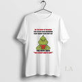 Original Grinch Be The Kind Of Woman The Floor Each Morning T-Shirts, Hoodie, Sweatshirt | InkRitualCo.com