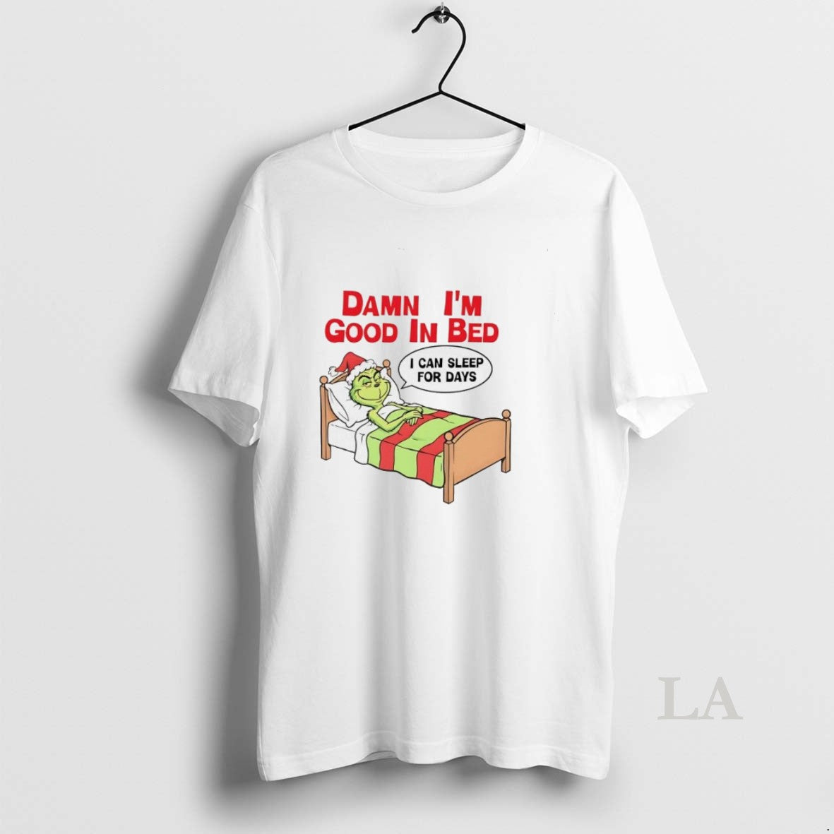 Original Grinch Damn Im Good In Bed Can Sleep For Days T-Shirts, Hoodie, Sweatshirt | InkRitualCo.com