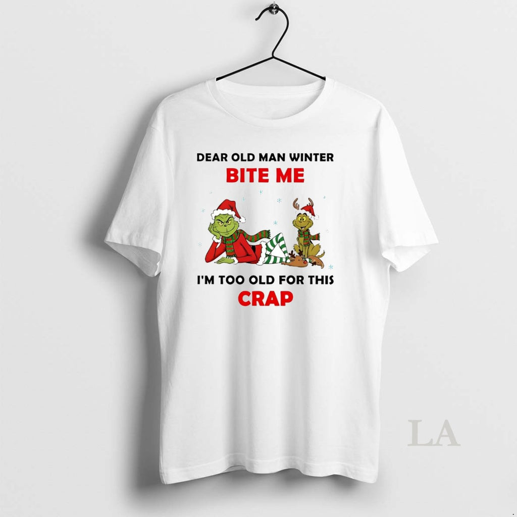 Original Grinch Dear Old Man Winter Bite Me Im Too Old For This Crap Christmas T-Shirts, Hoodie, Sweatshirt | InkRitualCo.com