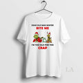 Original Grinch Dear Old Man Winter Bite Me Im Too Old For This Crap Christmas T-Shirts, Hoodie, Sweatshirt | InkRitualCo.com