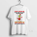 Original Grinch Dont Judge Me Ive Deal With Theres A Reason I Do Christmas T-Shirts, Hoodie, Sweatshirt | InkRitualCo.com