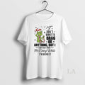 Original Grinch Dont Want To Brag Or Anything But I Can Foget What Im Doing T-Shirts, Hoodie, Sweatshirt | InkRitualCo.com