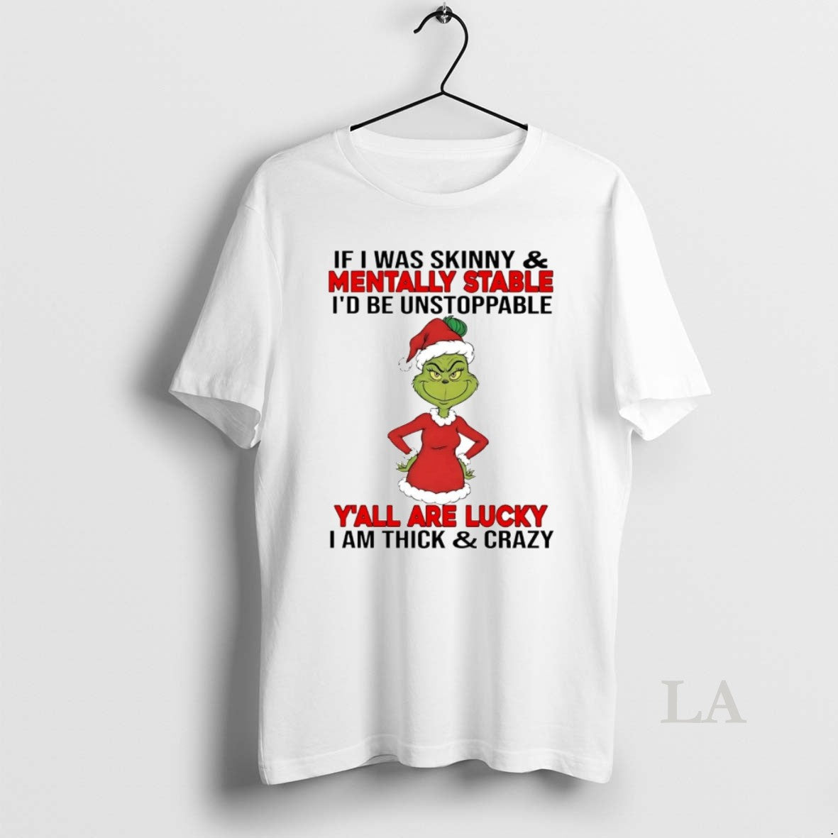 Original Grinch If I Was Skinny Mentally Stable Id Be Unstoppable Christmas T-Shirts, Hoodie, Sweatshirt | InkRitualCo.com