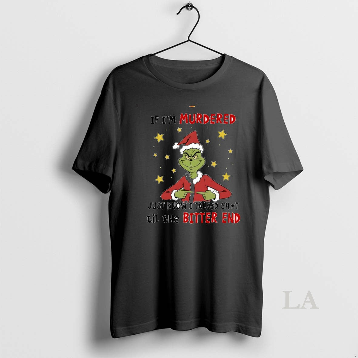 Original Grinch If Im Murdered Just Know I Talked Shit Til The Bitter End Circle T-Shirts, Hoodie, Sweatshirt