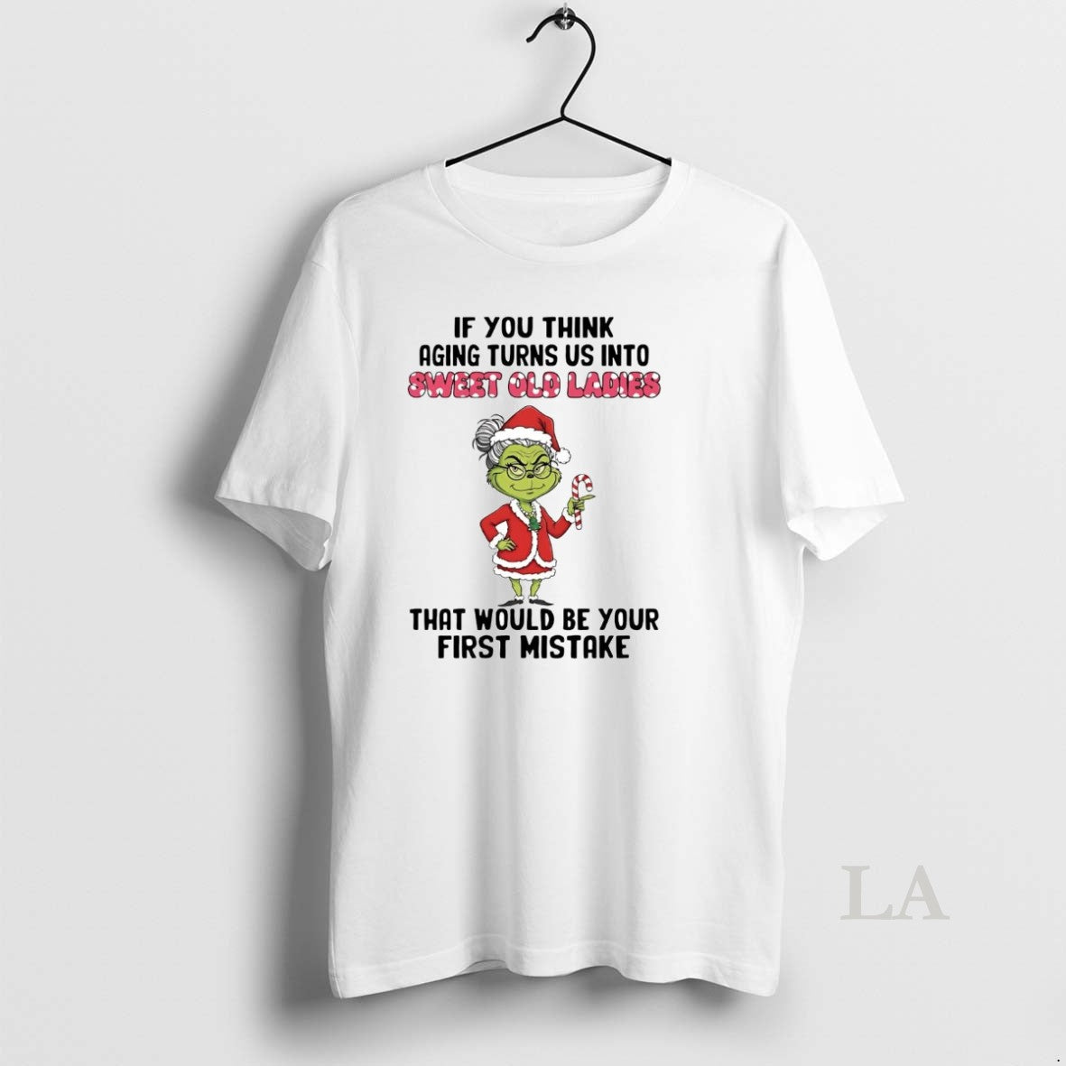 Original Grinch If You Think Aging Turns Us Into Sweet Old Christmas T-Shirts, Hoodie, Sweatshirt | InkRitualCo.com