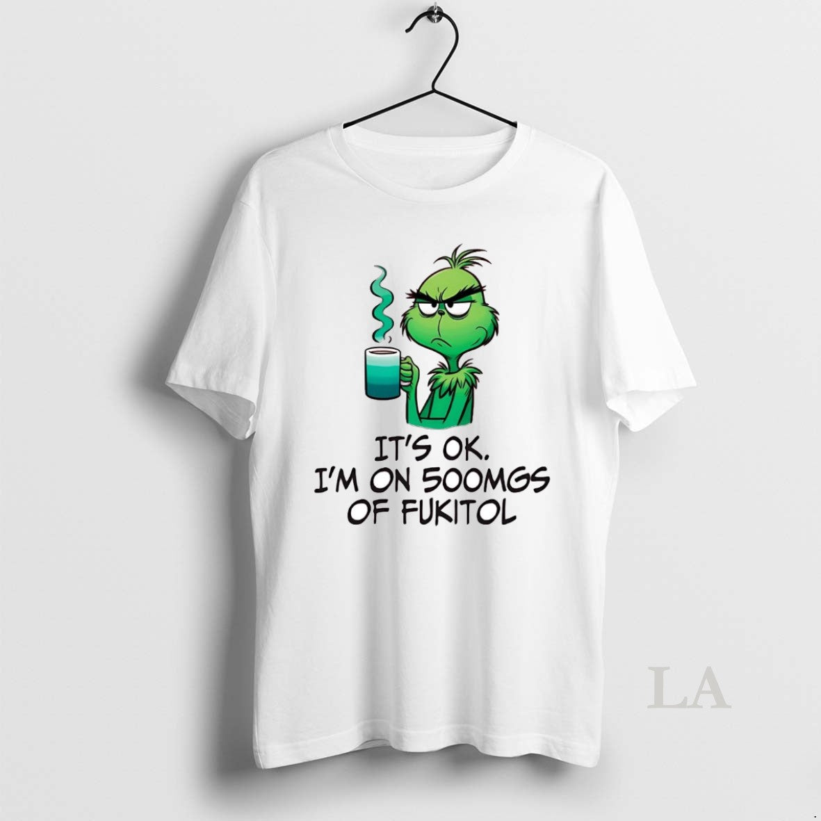 Original Grinch Its Ok Im On 500mgs Of Fukitol T-Shirts, Hoodie, Sweatshirt | InkRitualCo.com