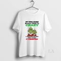 Original Grinch My Kids Laugh Because Think Im Crazy T-Shirts, Hoodie, Sweatshirt | InkRitualCo.com