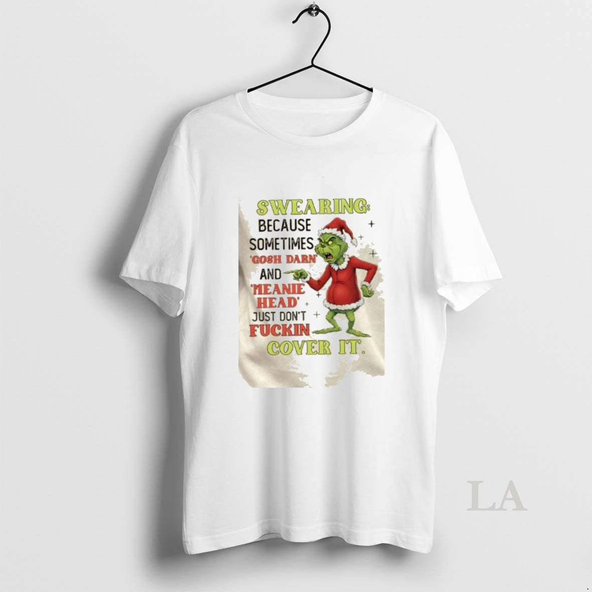 Original Grinch Swearing Because Sometimes Gosh Darn And Meanie Head Just Dont Fuckin Cover It T-Shirts, Hoodie, Sweatshirt