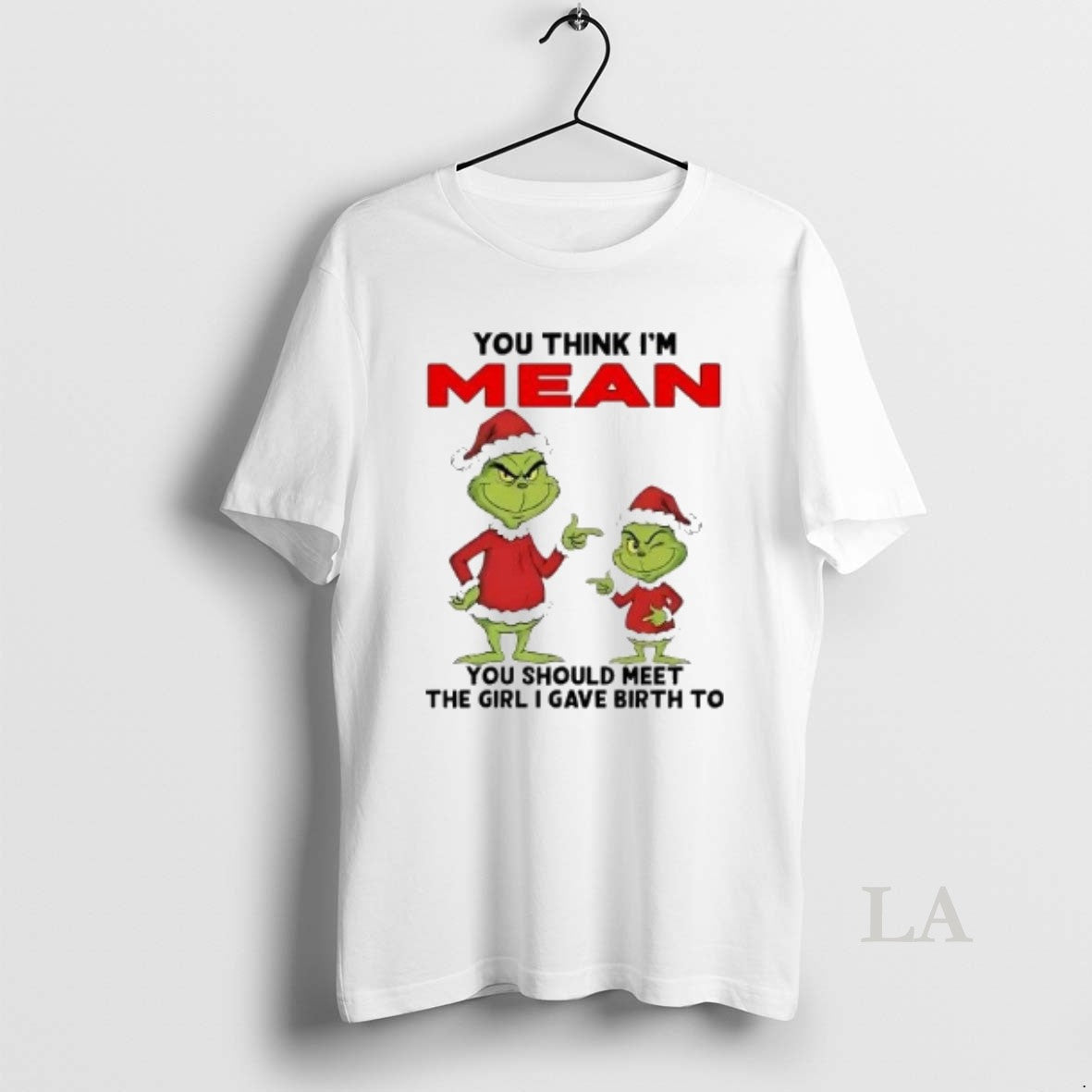 Original Grinch You Think Im Mean You Should Meet Girl I Gave Birth Christmas T-Shirts, Hoodie, Sweatshirt | InkRitualCo.com