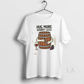 Original Hug Wine Barrel More Worry Less T-Shirts, Hoodie, Sweatshirt | InkRitualCo.com