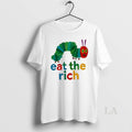 Original Hungry Caterpillar Eat The Rich Pride T-Shirts, Hoodie, Sweatshirt | InkRitualCo.com