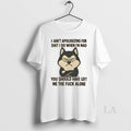 Original Husky I Aint Apologizing For Shit I Do When Im Mad You Should Have T-Shirts, Hoodie, Sweatshirt | InkRitualCo.com