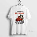 Original Husky I Dont Take Revenge I Just Sit Back Let Karma Do The Work T-Shirts, Hoodie, Sweatshirt | InkRitualCo.com