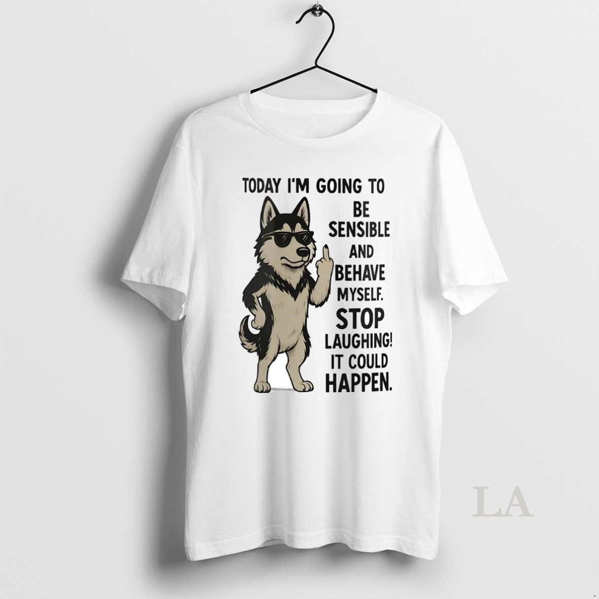 Original Husky Today Im Going To Be Sensible And Behave Myself It Could Happen T-Shirts, Hoodie, Sweatshirt | InkRitualCo.com