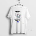 Original I Aped So You Dont Have To T-Shirts, Hoodie, Sweatshirt | InkRitualCo.com