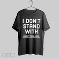 Original I Dont Stand With Insert Trend Here Anti Trend Statement T-Shirts, Hoodie, Sweatshirt | InkRitualCo.com