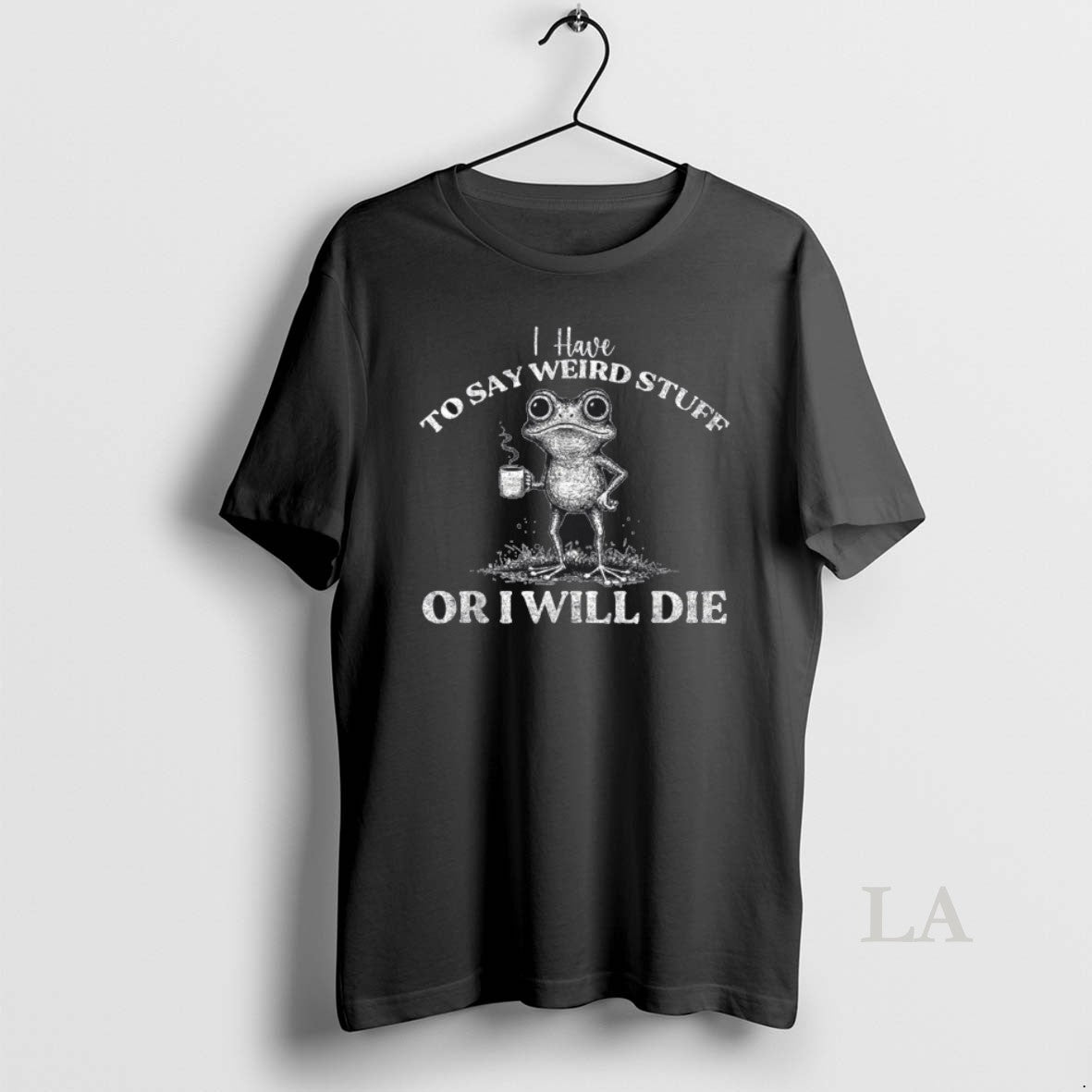 Original I Have To Say Weird Stuff Or Ill Die Funny Saying Frog Meme T-Shirts, Hoodie, Sweatshirt | InkRitualCo.com
