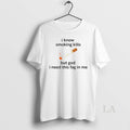 Original I Know Smoking Kills But God I Need This Fag In Me T-Shirts, Hoodie, Sweatshirt | InkRitualCo.com