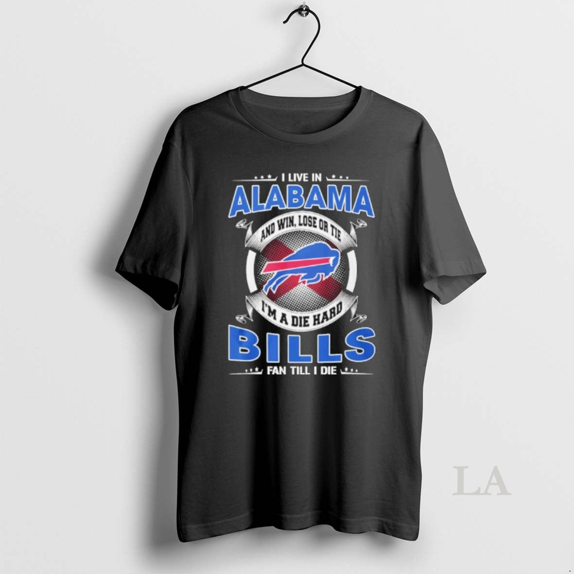 Original I Live In Alabama And Win Lose Or Tie Im A Die Hard Buffalo T-Shirts, Hoodie, Sweatshirt | InkRitualCo.com