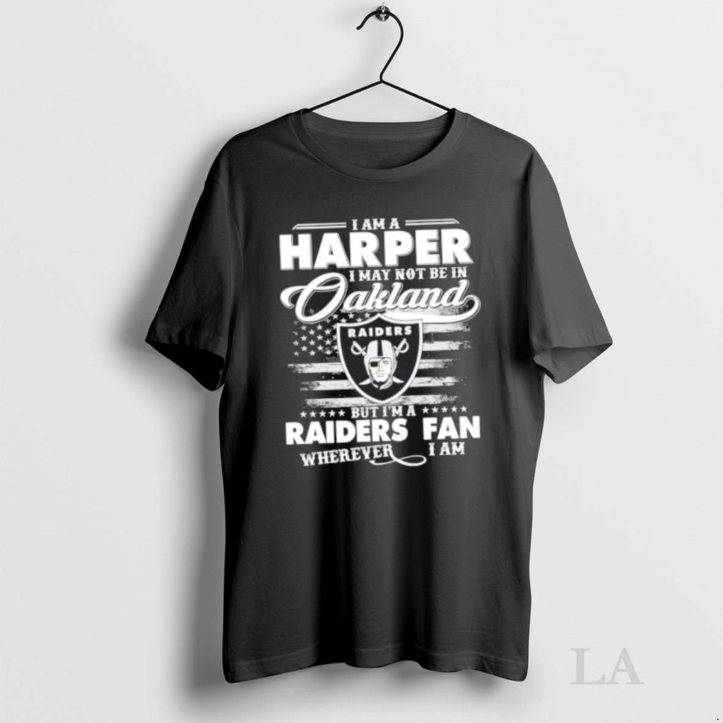 Original I Am A Harper I May Not Be In Oakland But Im A Raiders T-Shirts, Hoodie, Sweatshirt | InkRitualCo.com