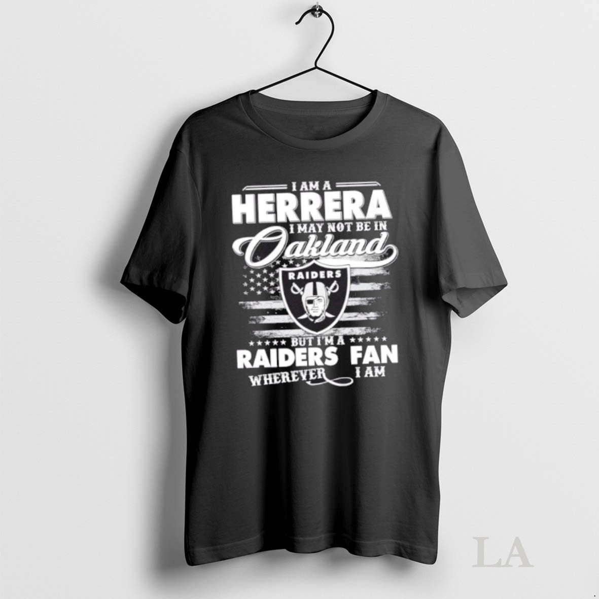 Original I Am A Herrera I May Not Be In Oakland But Im A Raiders T-Shirts, Hoodie, Sweatshirt | InkRitualCo.com