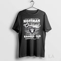 Original I Am A Hoffman I May Not Be In Oakland But Im A Raiders T-Shirts, Hoodie, Sweatshirt | InkRitualCo.com