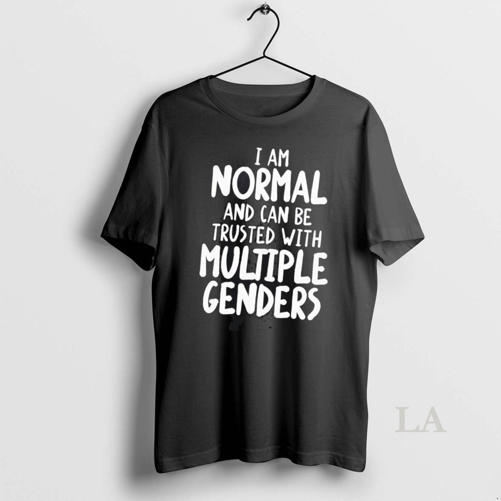 Original I Am Normal And Can Be Trusted With Multiple Genders T-Shirts, Hoodie, Sweatshirt | InkRitualCo.com