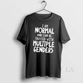 Original I Am Normal And Can Be Trusted With Multiple Genders T-Shirts, Hoodie, Sweatshirt | InkRitualCo.com