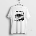 Original I Blame Society Vintage T-Shirts, Hoodie, Sweatshirt | InkRitualCo.com