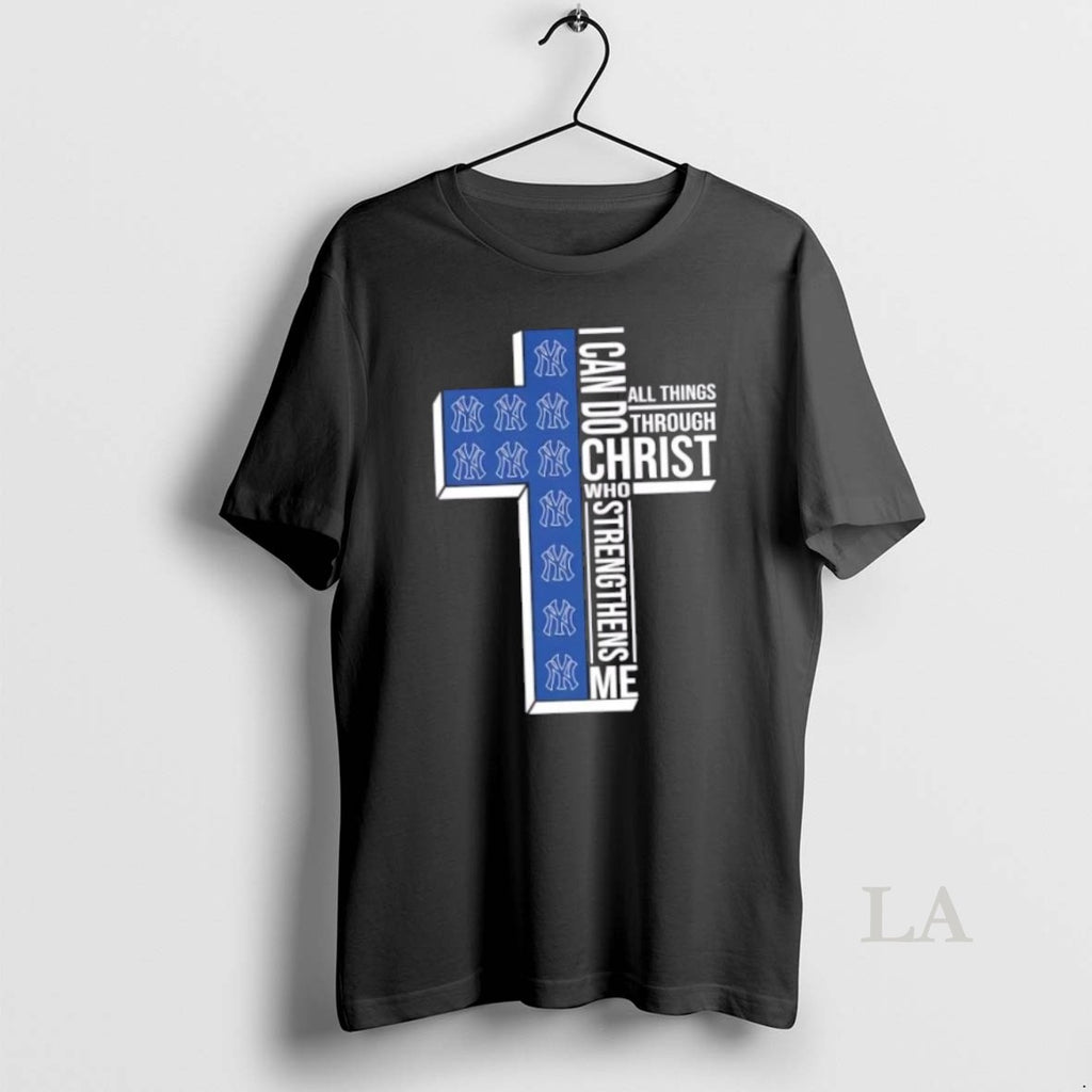 Original I Can Do All Things Through Christ Who Strengthens Me New York Yankees Baseball T-Shirts, Hoodie, Sweatshirt