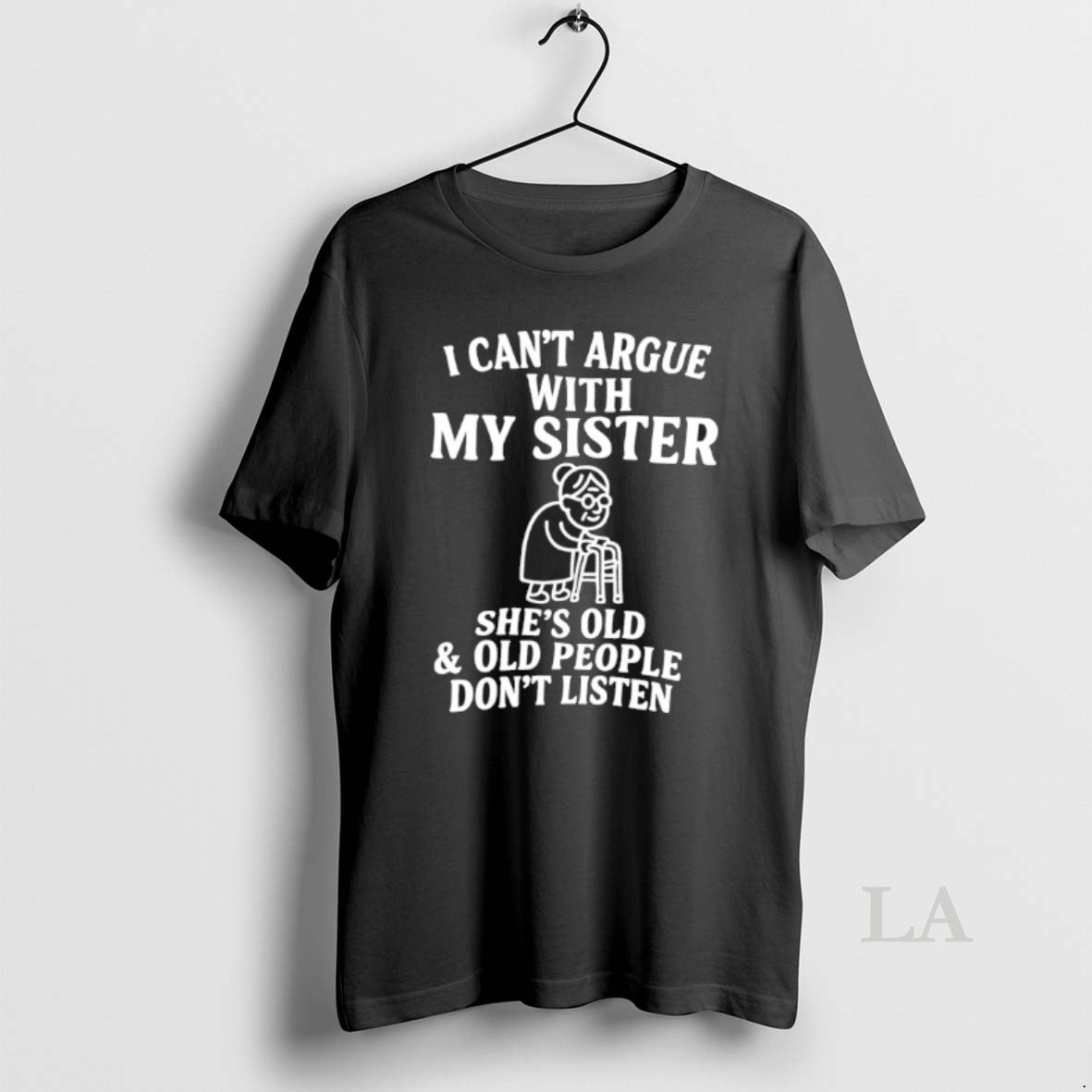 Original I Cant Argue With My Sister Shes Old And Old People Dont Listen T-Shirts, Hoodie, Sweatshirt | InkRitualCo.com