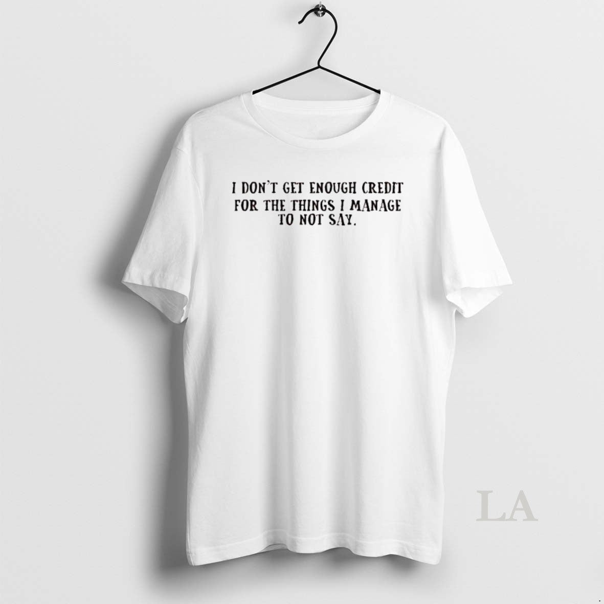 Original I Dont Get Enough Credit For The Things I Manage To Not Say T-Shirts, Hoodie, Sweatshirt | InkRitualCo.com