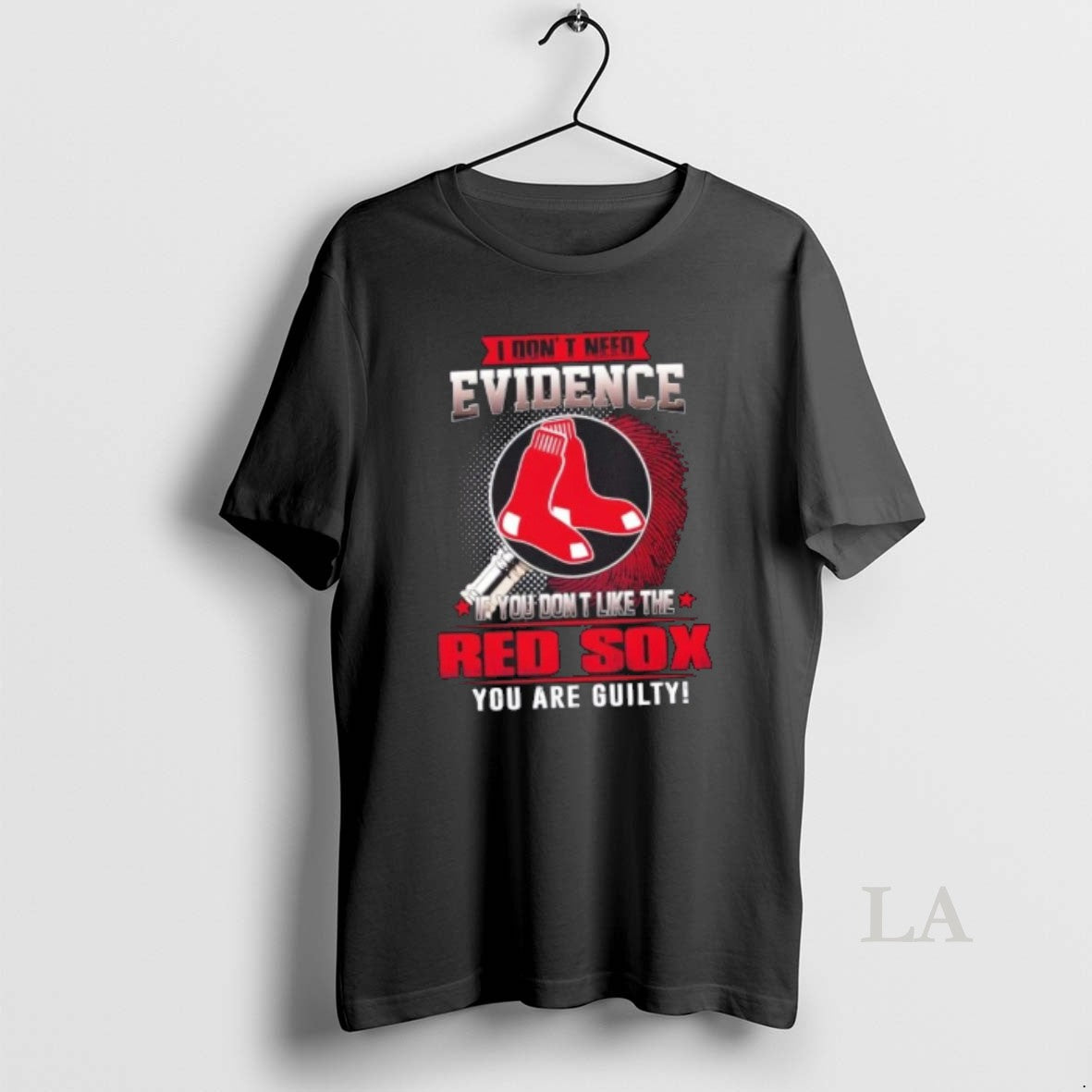 Original I Dont Need Evidence If You Dont Like The Boston Red Sox You Are T-Shirts, Hoodie, Sweatshirt | InkRitualCo.com